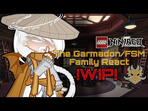 •The Garmadon/FSM Family react• !WIP! {Gacha Ninjago}