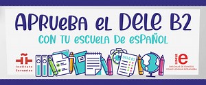 Cómo aprobar el examen DELE B2 - Tu escuela de español