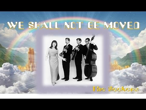 We Shall Not Be Moved - The Seekers (with Lyrics)