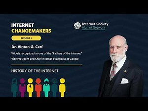 Internet Changemakers Episode 1: History of the Internet ft. Vint Cerf