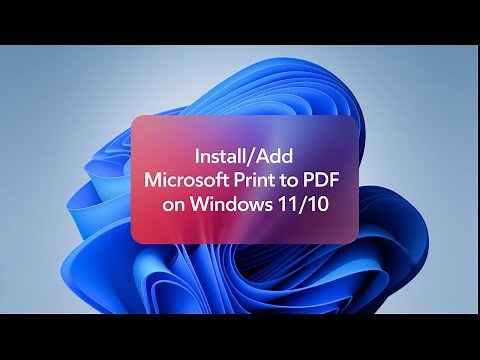 How to Install Microsoft Print to PDF on Windows 11/10 | Quick & Easy Fix!