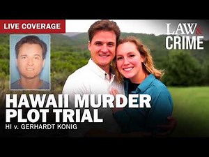 LIVE: Hawaii Murder Plot Trial — HI v. Gerhardt Konig — Day Four
