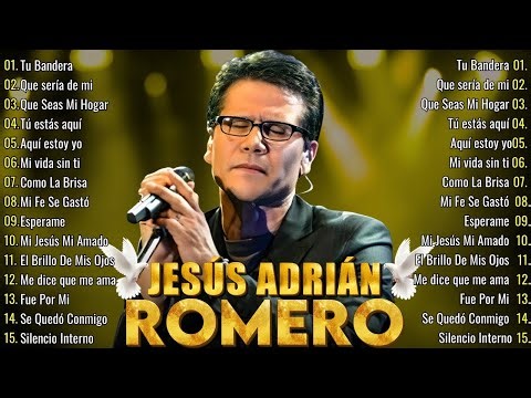Jesús Adrián Romero 2025 🕊️ Sus Mejores Canciones para la Adoración y la Reflexión 2025