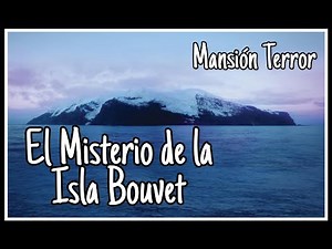 La Isla Bouvet - Misterios