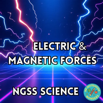 Science | Electric & Magnetic Forces Unit | NGSS | 4 Weeks | Elementary