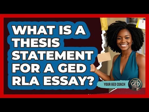 What Is A Thesis Statement For A GED RLA Essay? - Your GED Coach