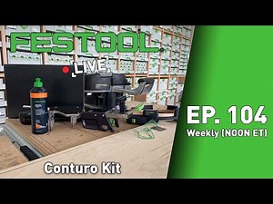Festool Live Episode 104 - Conturo Kit