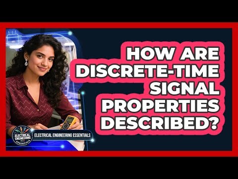 How Are Discrete-Time Signal Properties Described?