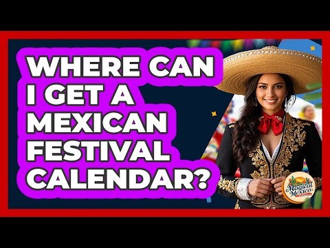 Where Can I Get A Mexican Festival Calendar?