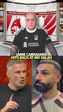 Jamie Carragher HITS BACK At Mo Salah