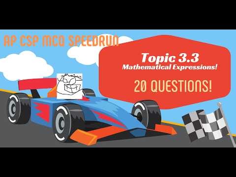AP CSP Topic 3.3 - Mathematical Expressions - Speedrun! 20 MCQs