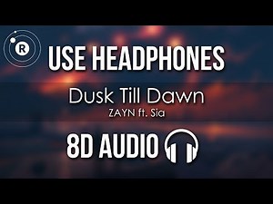 ZAYN ft. Sia - Dusk Till Dawn (8D AUDIO)