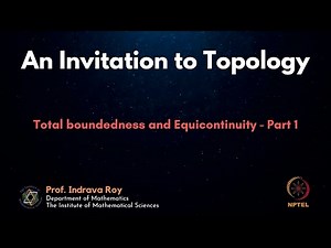 mod11lec66 - Total boundedness and Equicontinuity - Part 1