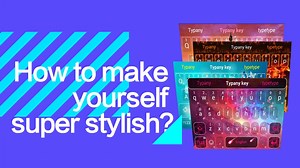 How to Look More Stylish Instantly? Typany Will Do It for You. | Typany Keyboard