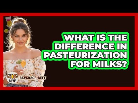 What Is The Difference In Pasteurization For Milks?