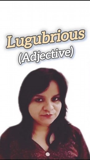 'Lugubrious' - What is it? Unveiling its meaning with origin and examples #trending #explore #viral