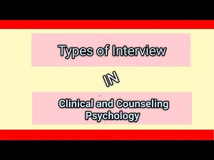 Types of Interview in Clinical and Counseling Psychology | Clinical Interview | Counseling Interview