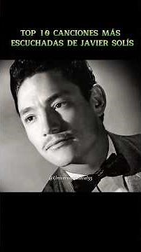 Top 10 De Las Canciones Más Escuchadas De Javier Solís #top10 #javiersolis #mexico #rancheras