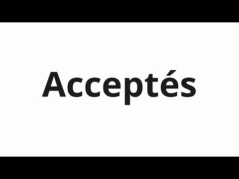 How to pronounce Acceptés