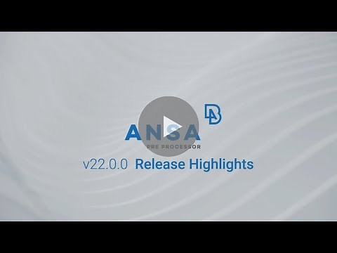 ANSA v22.0.0 highlights