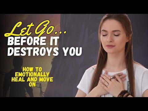 Mastering the Art of Letting Go | How to Emotionally Heal and Move On
