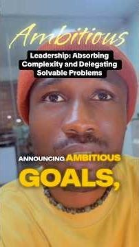 Leadership: Absorbing Complexity and Delegating Solvable Problems