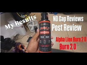No Cap Reviews: Post Review Alpha Lion BURN 2 0 4 Week Update