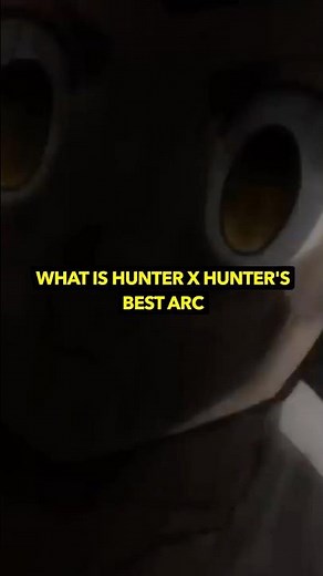 What is Hunter x Hunter's Best Arc
