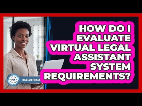 How Do I Evaluate Virtual Legal Assistant System Requirements?