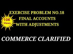 #18Exerciseproblem Final Accounts with Adjustments
