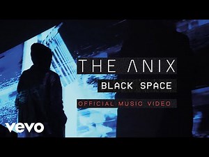 The Anix - Black Space (Official Music Video)