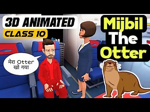 Mijbil the Otter Class10 3D Animated || First Flight Chapter-8 || Summary2022 || in Hindi