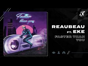 ReauBeau ft. EKE - Faster Than You (Lyric Video)