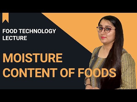 Moisture Content of Foods | Food Technology Lecture