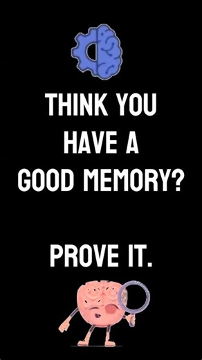 Think You Have a Good Memory - Prove It!