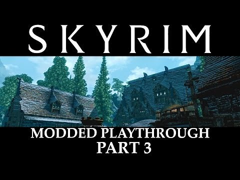 Skyrim Modded Playthrough - Part 3