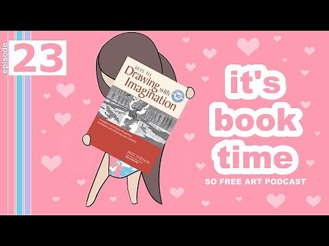 Keys to Drawing with Imagination, by Bert Dodson - The So Free Art Podcast, Episode 23