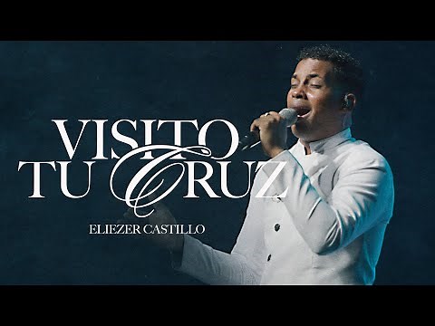 ELIEZER CASTILLO - VISITO TU CRUZ