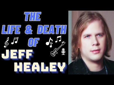 The Life & Death of JEFF HEALEY