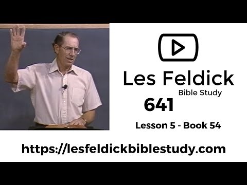 641 - Les Feldick Bible Study - Lesson 2 Part 1 Book 54 - Peter Continues the Kingdom Message
