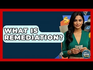 What Is Remediation? - Ask Your Bank Teller