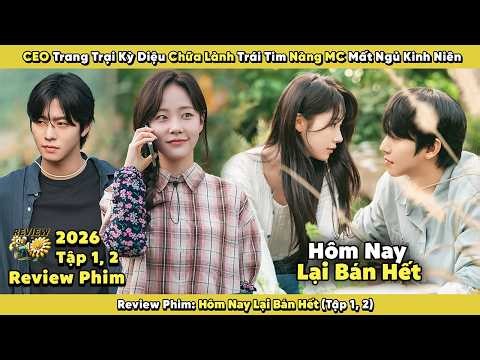 Review Phim: CEO Trang Trại Kỳ Diệu Chữa Lành Trái Tim Nàng MC Mất Ngủ Kinh Niên 2026 | Tập 1, 2