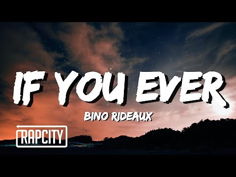 Bino Rideaux - IF YOU EVER (Lyrics)