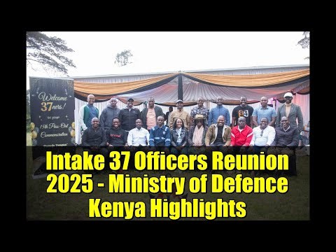 Intake 37 Officers Reunion 2025 - Ministry of Defence Kenya Highlights