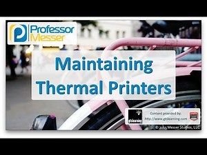 Maintaining Thermal Printers - CompTIA A+ 220-901 - 1.15