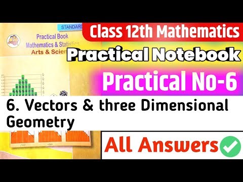 Class 12th Mathematics Practical Notebook|| Practical no.6 Vectors and three dimensional geometry ||