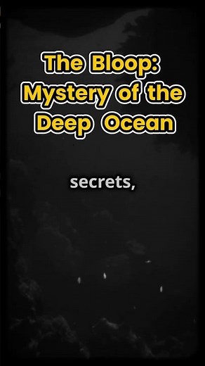 The Bloop: Mystery of the Deep Ocean