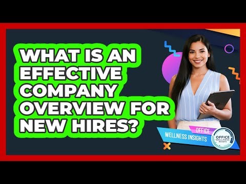 What Is An Effective Company Overview For New Hires?