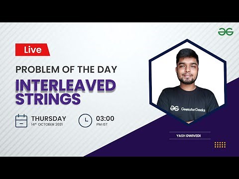 Interleaved Strings | Problem of the Day 13/10/21 | Yash Dwivedi | GeeksforGeeks Practice