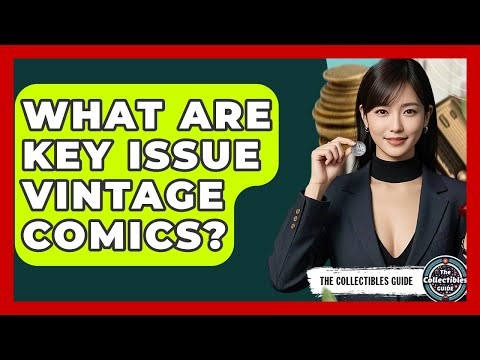 What Are Key Issue Vintage Comics? - The Collectibles Guide